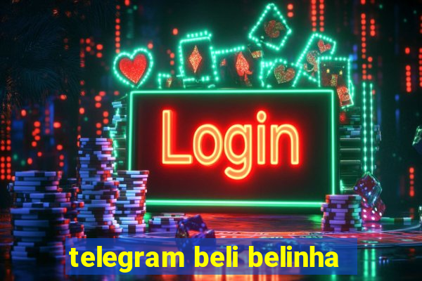 telegram beli belinha